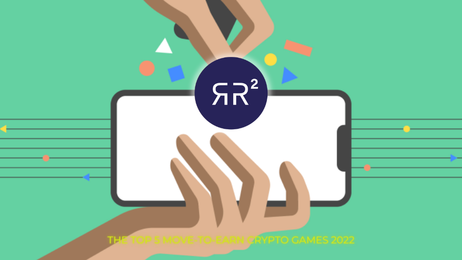 RR2 Capital - The Top 5 Move-To-Earn Crypto Games 2022