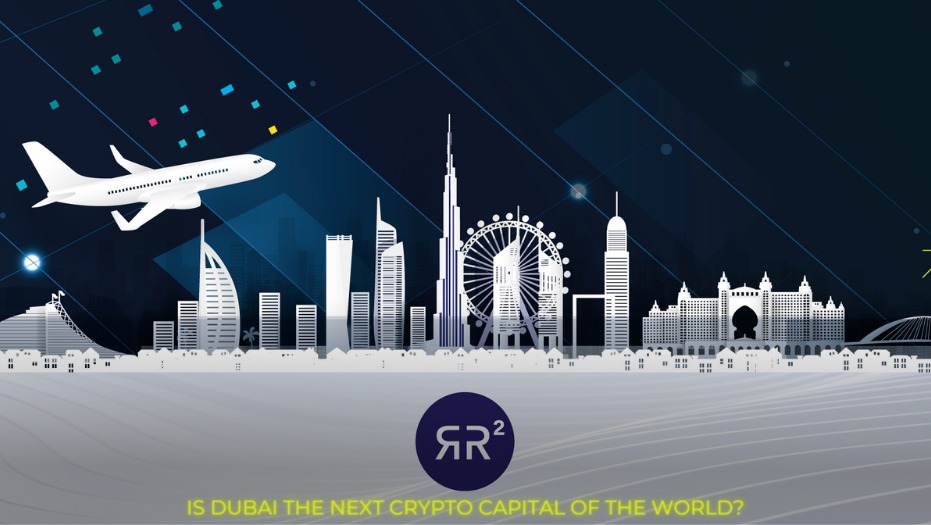 RR2 Capital - Is Dubai The Next Crypto Capital of The World - Cryptocurrency - Market - Crypto Capital - Bitcoin