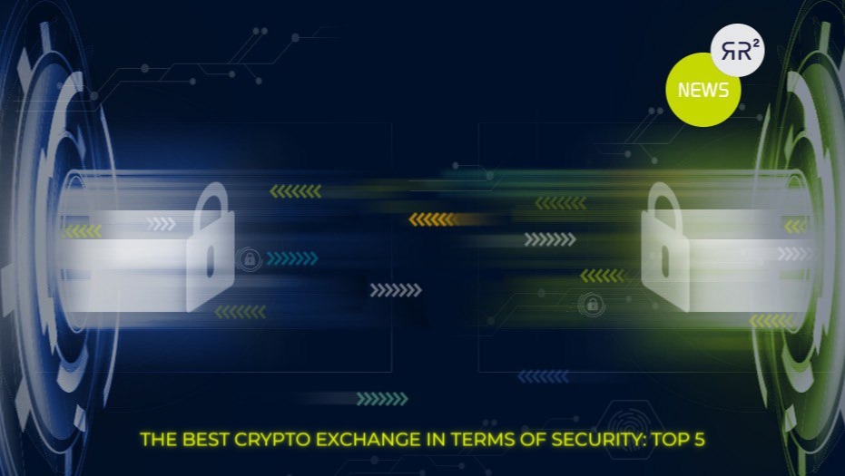 RR2 Capital - The Best Crypto Exchange In Terms Of Security Top 5 - Best Crypto Exchange - Crypto Exchanges - Trading Platform - Cryptocurrency exchanges - Best Crypto - Global Crypto Exchanges